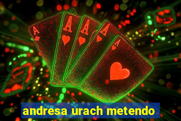 andresa urach metendo